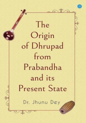 The Origin of Dhrupad from Prabandha and Its Present State