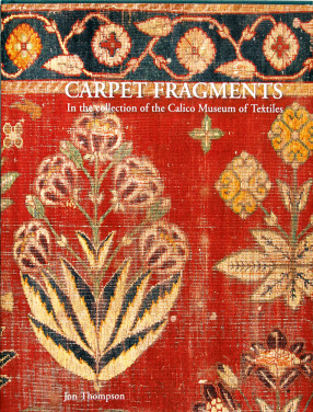 Carpet Fragments in the Collection of Calico Museum of Textiles