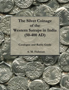 The Silver Coinage of the Western Satraps in India, 50-400 Ad: Catalogue and Rarity Guide: 1 (The Coinage of the Western Satraps in India (50-400 Ad))