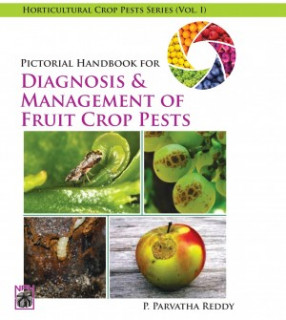 Pictorial Handbook for Diagnosis and Management of Fruit Crop Pests, Volume I