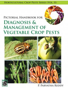 Pictorial Handbook for Diagnosis and Management of Vegetable Crop Pest, Volume II