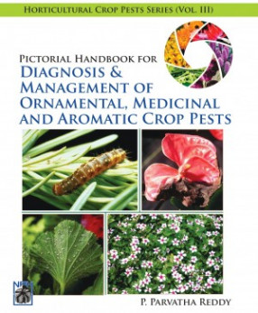 Pictorial Handbook for Diagnosis and Management of Ornamental, Medicinal and Aromatic Crop Pests, Volume III