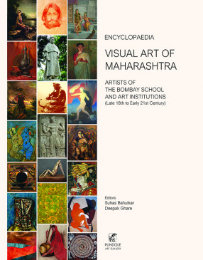 Encyclopaedia Visual Art of Maharashtra Artists of the Bombay School and Art Institutions (late 18th to Early 21st Century)