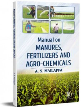 Manual on Manures, Fertilizers and Agro-Chemicals