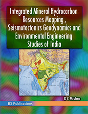 Integrated Mineral Hydrocarbon Resources Mapping, Seismotectonics Geodynamics and Environmental Engineering Studies of India