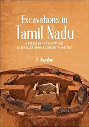 Excavation in Tamil Nadu: A Report on the Excavation at Sengalur