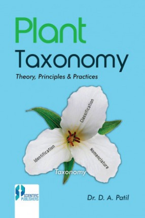 Plant Taxonomy Theory, Principles & Practices