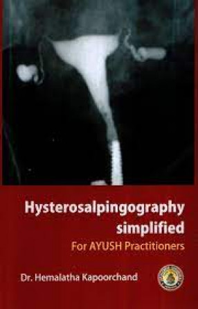 Hysterosalpingography Simplified For Ayush Practitioners