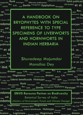 A Handbook on Bryophytes with Special Reference to Type Specimens of Liverworts and Hornworts in Indian Herbaria