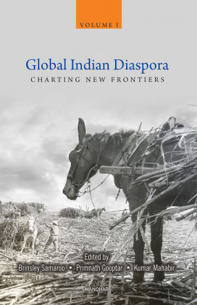 Global Indian Diaspora: Charting New Frontiers (Volume I)