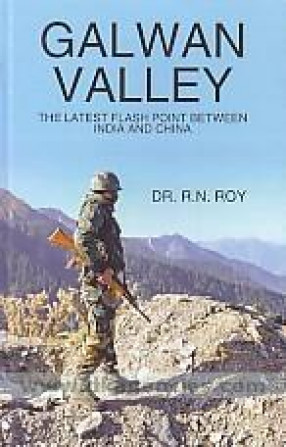 Galwan Valley: The Latest Flashpoint Between India and China