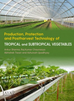 Production, Protection and Postharvest technology of Tropical and Subtropical Vegetables