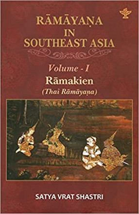 Ramayana in Southeast Asia, Volume 1: Ramakien (Thai Ramayana)