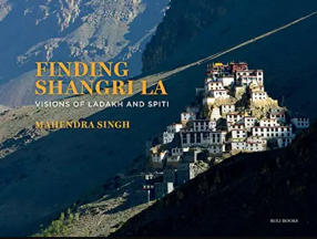 Finding Shangri La: Visions of Ladakh and Spiti