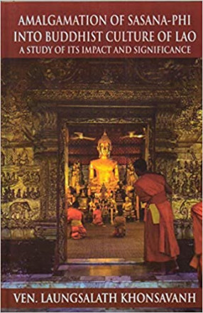 Amalgamation of Sasana - Phi Into Buddhist Culture of Lao (A Study of Its Impact and Significance)