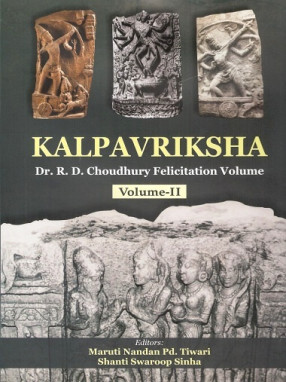 Kalpavriksha: Dr. R.D. Choudhury Felicitation Volume (in 2 Volumes)