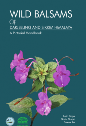 Wild Balsams of Darjeeling and Sikkim Himalaya: A Pictorial Handbook