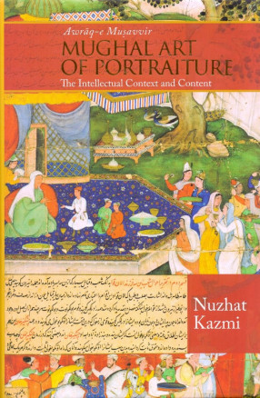 Awraq-e Musavvir, Mughal Art of Portraiture