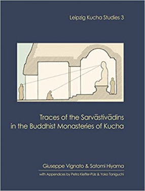 Traces of the Sarvāstivādins in the Buddhist Monasteries of Kucha (Leipzig Kucha Studies 3)