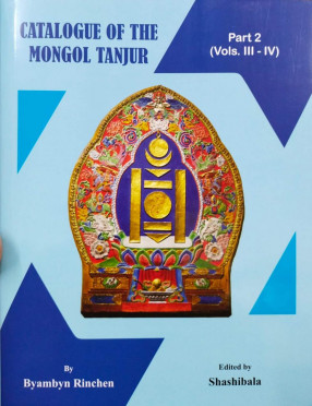 Catalogue of the Mongol Tanjur (2 Parts in 4 Volumes)