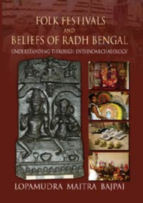 Folk Festivals and Beliefs of Radh Bengal: Understanding Through Ethnoarchaeology