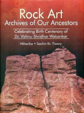 Rock Art Archives of our Ancestors: Celebrating Birth Centenary of Dr. Vishnu Shridhar Wakankar