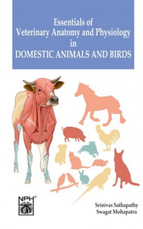 Essentials of Veterinary Anatomy and Physiology in Domestic Animals and Birds