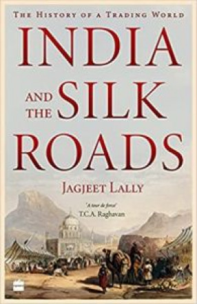 India and the Silk Roads: The History of a Trading World