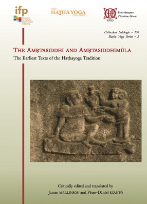  The Amṛtasiddhi and Amṛtasiddhimūla. The Earliest Texts of the Haṭhayoga Tradition