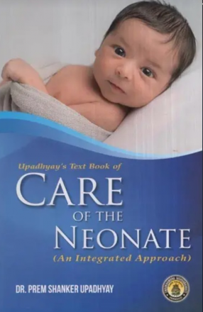 Upadhyay's Text Book of Care of the Neonate (An Integrated Approach)