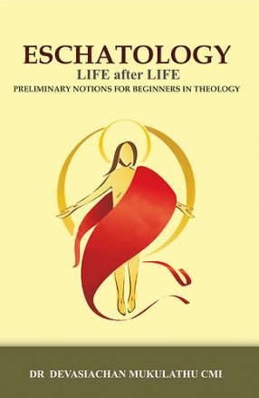 Eschatology Life After Life: Preliminary Notions for Beginners in Theology