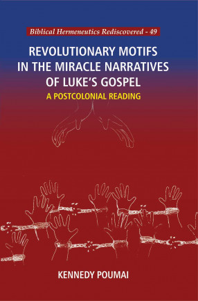 Revolutionary Motifs in the Miracle Narratives of Luke's Gospel : A Postcolonial Reading