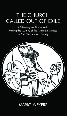 The Church Called Out of Exile: A Missiological Narrative in Raising the Quality of the Christian Witness in Post-Christendom Society