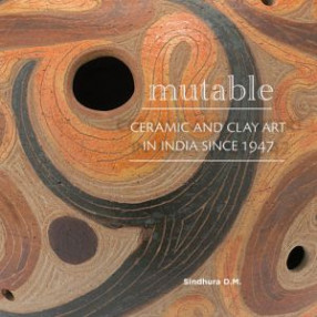 Mutable: Ceramic and Clay Art in India Since 1947