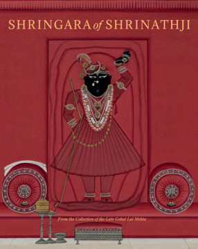 Shringara of Shrinathji: From the Collection of the Late Gokal Lal Mehta