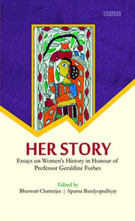 Her Story: Essays on Women's History in honour of Professor Geraldine Forbes
