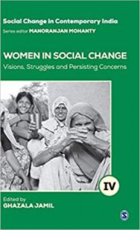 Women in Social Change: Visions, Struggles and Persisting Concerns: Social Change in Contemporary India, Volume 4