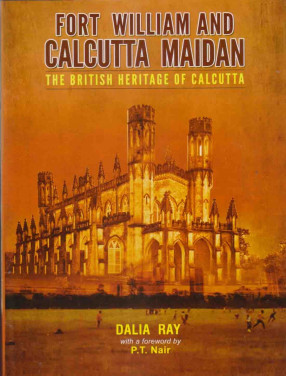 Fort William and Calcutta Maidan: The British Heritage of Calcutta