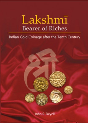 Lakshmi Bearer of Riches:  Indian Gold Coinage after the Tenth Century 