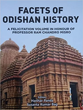 Facets of Odishan History: A Felicitation Volume in Honour of Professor Ram Chandro Misro