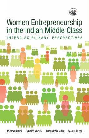 Women Entrepreneurship in the Indian Middle Class: Interdisciplinary Perspectives
