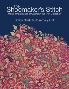 The Shoemaker's Stitch: Mochi Embroideries of Gujarat in the TAPI Collection
