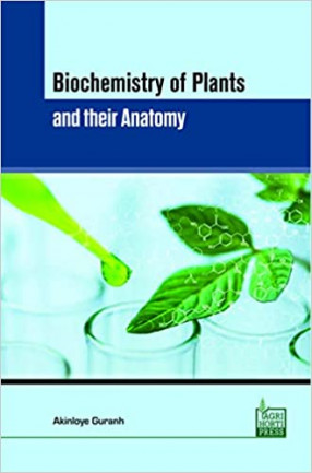 Biochemistry of Plants and their Anatomy