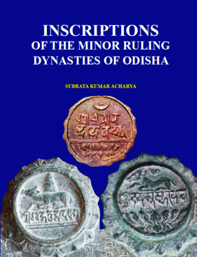 Inscriptions of the Minor Ruling Dynasties of Odisha