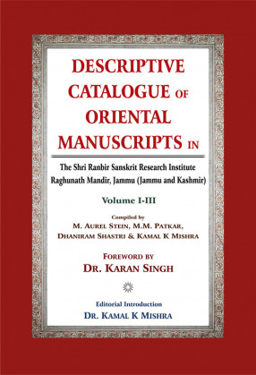 Descriptive Catalogue of Oriental Manuscripts (In 3 Volumes): The Shri Ranbir Sanskrit Research Institute Raghunath Mandir, Jammu (Jammu & Kashmir)