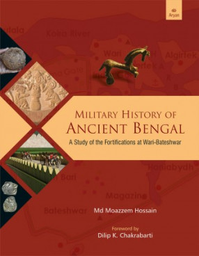 Military History of Ancient Bengal: A Study of the Fortifications of Wari-Bateshwar