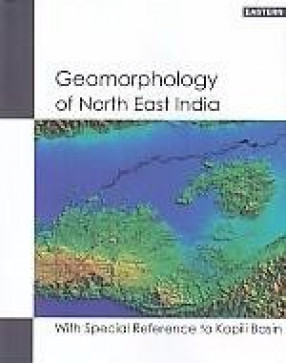 Geomorphology of North East India: With Special Reference to Kopili Basin