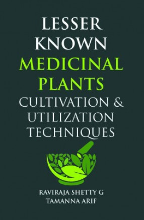 Lesser Known Medicinal Plants: Cultivation & Utilization Techniques