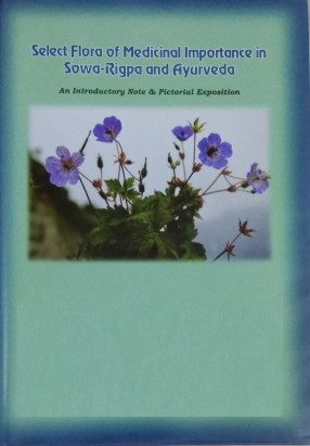 Select Flora of Medicinal Improtance in Sowa-Rigpa and Ayurveda: An Introductory Note & Oictorial Exposition