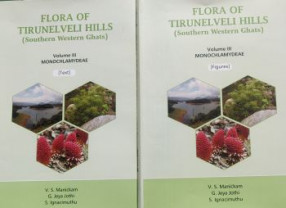 Flora of Tirunelveli Hills: Southern Western Ghats, Vol III: Monochlamydeae (In 2 Parts)